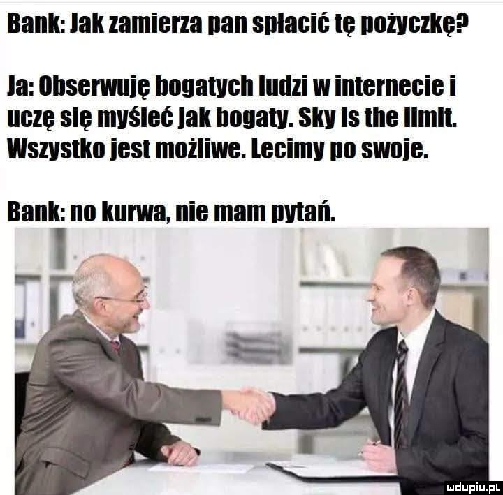 Jak zamierza pan spłacić pożyczkę