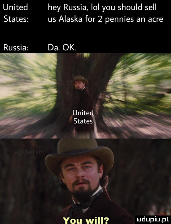 united hey russia ici y-u should sill status us alaska for   pennies an acre russia da. ok. v. abakankami i. abakankami y-u wi i ilduplu pl