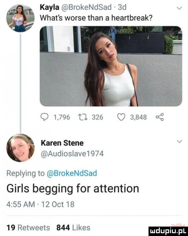 kryla brokendsad  d wiat s worze tran a heartbreak         d.           a z karen skene v. audioslave     replying to brokendsad girls begging for attention      am    oit       retweets     limes