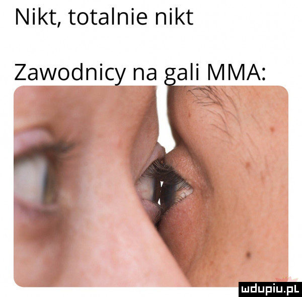 nikt totalnie nikt zawodnicy na a i mma ludu iu. l