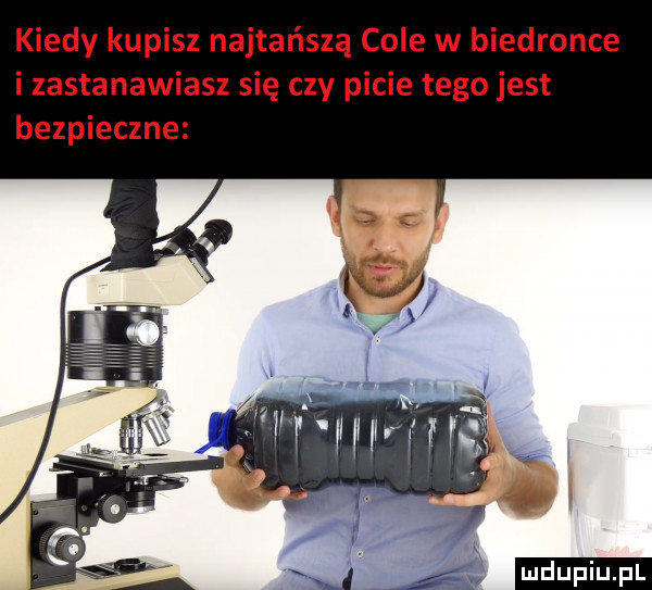 kiedy kupisz najtańszą cole w biedronce i zastanawiasz się czy picie tego jest bezpieczne