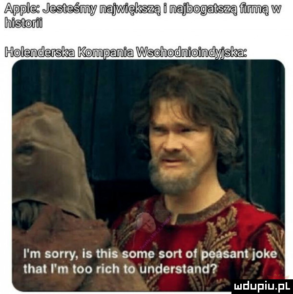 ample mm największą ﬂ najbegatsm mm w h ienderska kampania wminioindmska i m sorry is tais some sort o peasant jole mat i m tao rich to understand