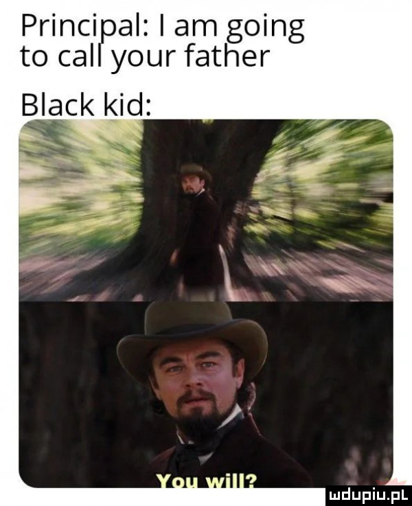 princi al i am going to cal yourfather black lgjd
