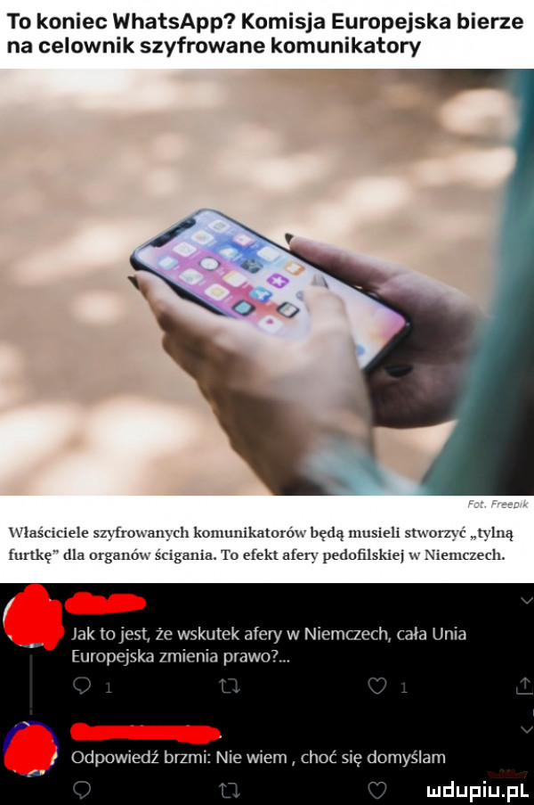 to koniec whatsapp komisja europejska bierze na celownik szyfrowane komunikatory wiasueieie szyfrowany komunikatorou będą musieli słom ć mną mm dla drgauóix scigania. to efekiafen pedofilskiej niemczech. jak to jest że wskutek afery w niemczech cała unia europejska zmienia prawo odpowiedź brzmi nie wiem choć się domyślam