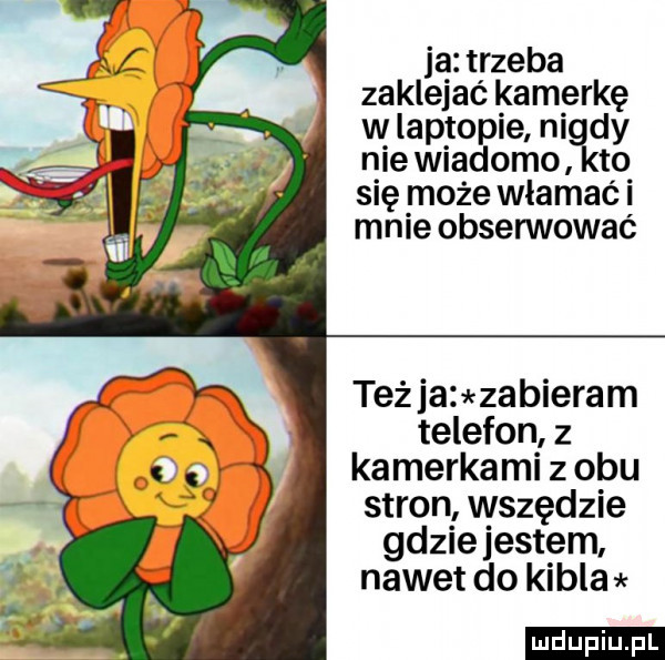 ja trzeba zaklejać kamerkę w lepto ie ni dy nie wba omo to się może włamać i mnie obserwować teżja zabieram telefon z kamerkami z obu stron wszędzie gdziejestem nawet do kibla ludu iu. l