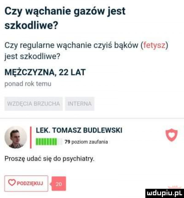 czy wąchanie gazów jest szkodliwe czy regularne wąchanie czyiś bąków fetysz jest szkodliwe mężczyzna    lat ponad rok temu lek. tomasz budlewski o      panom zauvamu proszę udać się do psychiatry o podziękuj ludu iu. l