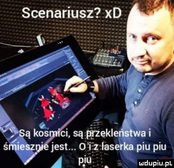 scenariusz xd ąsą kas ci są ęzeklćlgwa i śrfliesz jest.   i   łaserka piu piu   dj a
