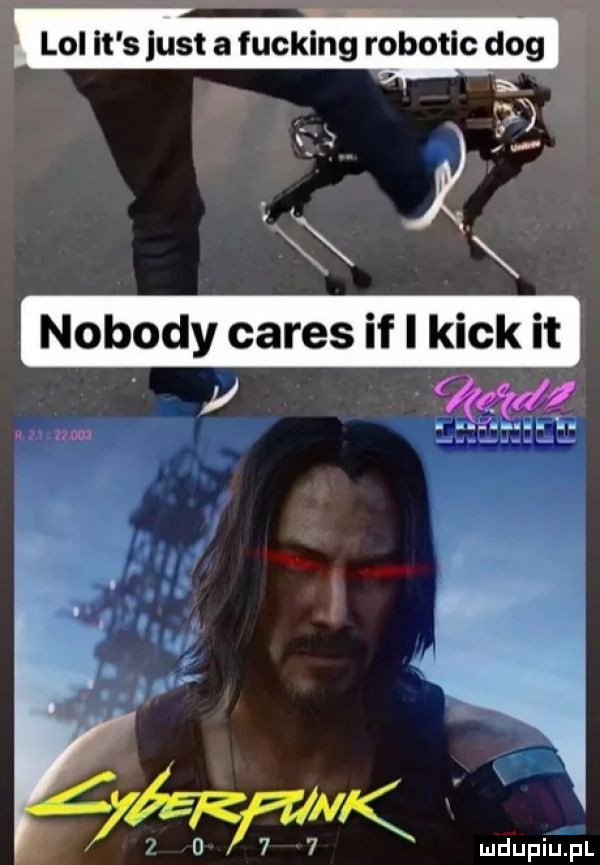 lol it s just a fucking robotic dog a nobody ceres if i kick it y f ądf wai