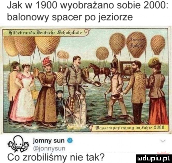 jak w      wyobrażano sobie      balonowy spacer po jeziorze min m iruluﬁr mihauuu nr jimny sun. lonnysun co zrobiliśmy nie tak