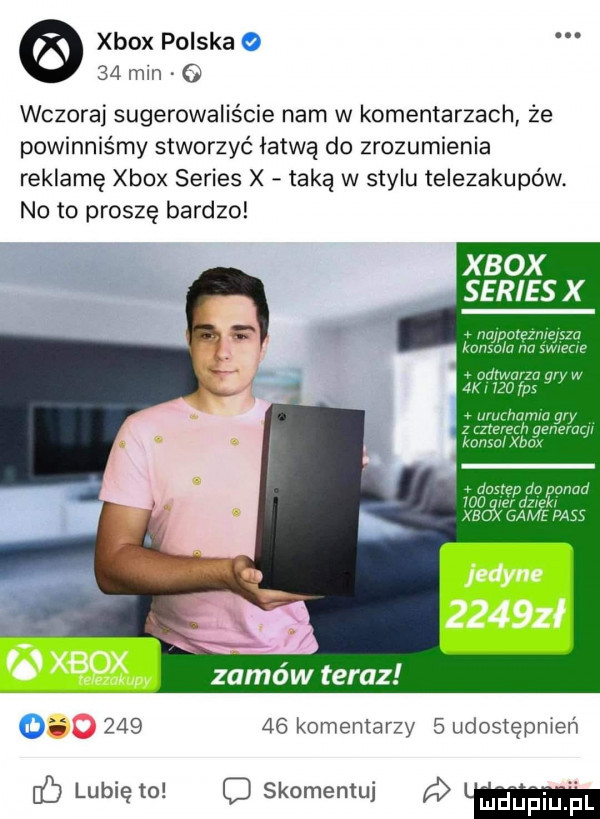 xbox polska o    min   wczoraj sugerowaliście nam w komentarzach że powinniśmy stworzyć łatwa do zrozumienia reklamę xbox series x taką w stylu telezakupów. noto proszę bardzo xbox series x o  a  a  komentarzy   udostępnień eq lubię to c skomentuj