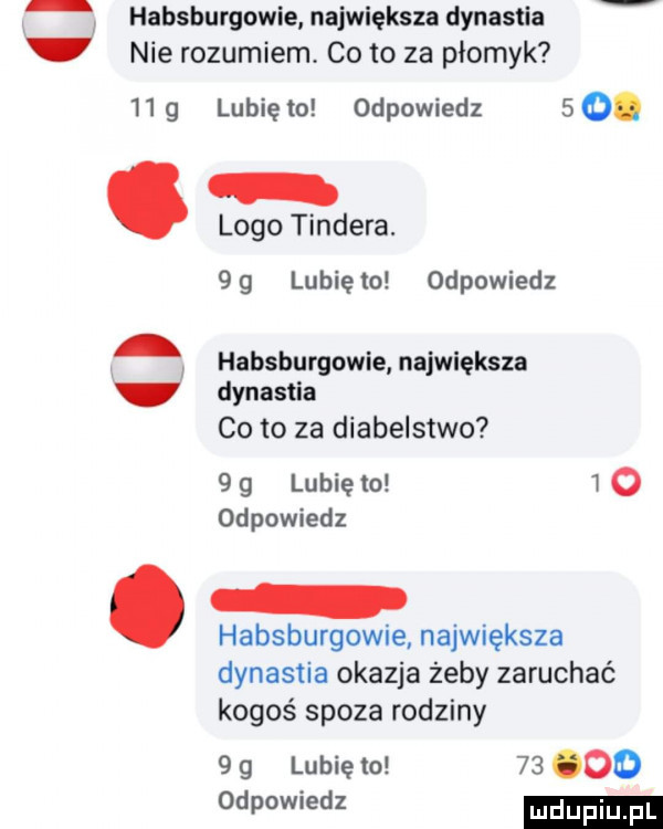 habsburgowie największa dynastia nie rozumiem co to za płomyk   g lubię to odpowiedz   o. logo tondera.    lubiewo odpowiedz habsburgowie największa dynastia co to za diabelstwo   g lubięio o odpowiedz habsburgowie największa dynastia okazja żeby zaruchac kogoś spoza rodziny   g lubię to    cod odpowiedz