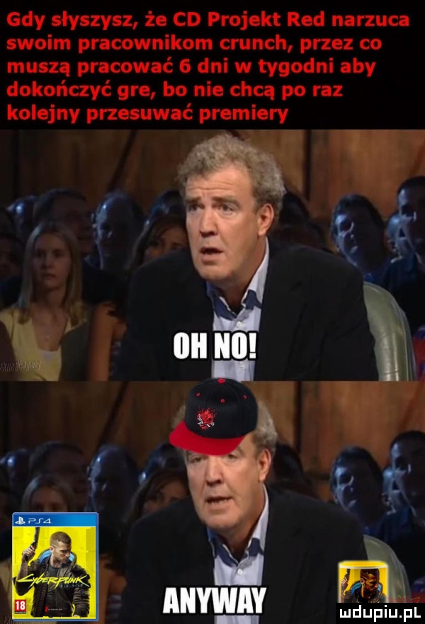 gdy słyszysz że cd projekt red narzuca swoim pracownikom crunch przez co muszą pracować   dni w tygodni aby dokończyć gre bo nie chcą po raz kolejny przesuwać premiery x m ww iv du gat