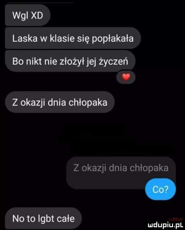 wai xd laska w klasie się popłakała bo nikt nie złożył jej życzeń. z okazji dnia chłopaka z okazji dnia chłopaka no to igbt całe manin pl