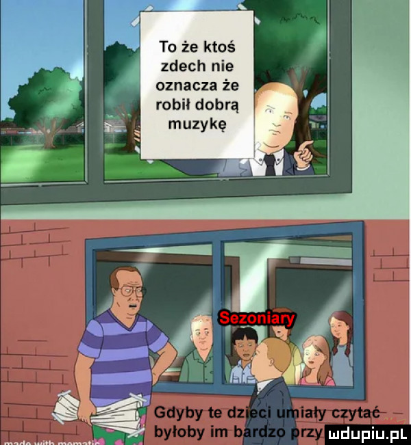 to że ktoś zdech nie oznacza że robił dobrą
