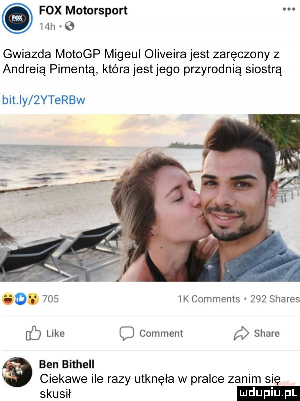fox motorsport   h   gwiazda motogp migeul oliveira jest zaręczony z andreią pimentą która jest jego przyrodnią siostrą bit iy  yterbw        comments     shares cb like o commem a stare ben bithell ciekawe ile razy utknęła w pralce zanim sie skuch