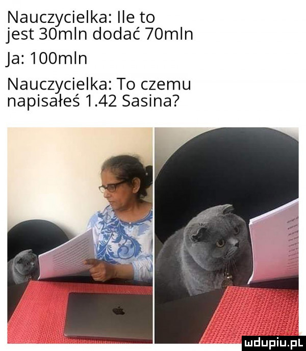 nauczycielka ile to jest   m n dodać   m n ja    m n nauczycielka to czemu napisałeś      sasina ludu iu. l