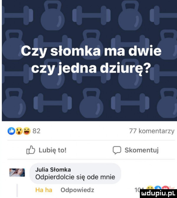 czy slomka ma dwie czyjedna dziurę.       komentarzy lubię to skomentuj w julia słomka odpierdolcie się ode mnie ha ha odpowiedz ludupiiipl