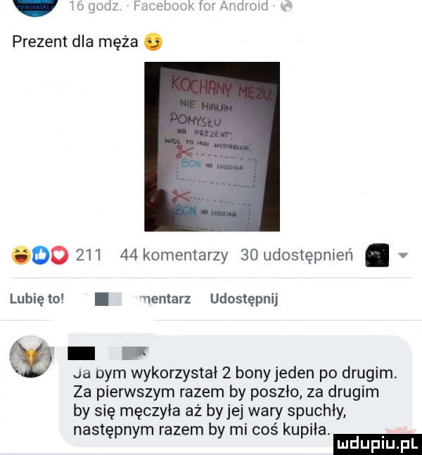 ngndz favebonkrorar donu prezent dla męża. do        komentarzy    udostępnień. v lubię to. nenlarz udostępnij w ja bym wykorzystał   bony jeden po drugim. za pierwszym razem by poszło za drugim by się męczyła az byłej wary spuchły następnym razem by mi coś kupila