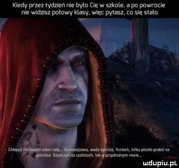 kiedy przez tydzień nie było cię w szkole. a po powrocie nie widzisz pakowy klasy. więc pytasz. co sie seato u ma. mai. ranch mh. poszła wsh nl sci mm kawi yam. mie