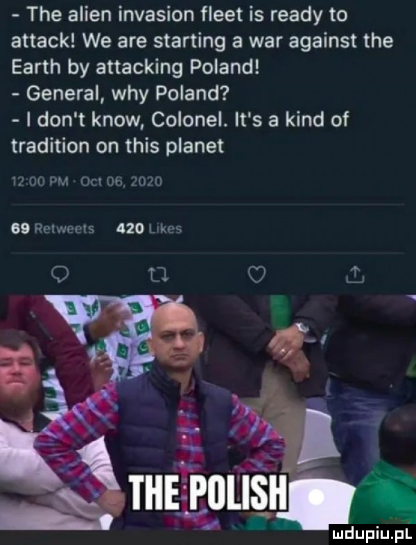 tee alken invasion fleut is ruady to attack we are storting a war against tee earth by attacking poland general wdy poland i don t know colonel. it s a kand of tradition on tais planet l uu w. jm ub gum    prim a     l mm