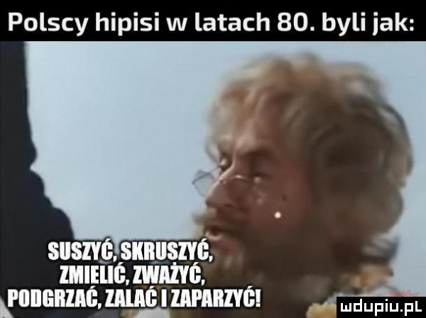 polscy hipisi w latach   . byli jak suszv snnuszvć zmiilh. m-c. krzna inni minimum m