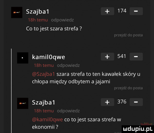 szajba        h emu co tojest szara strefa kamiique       h temu szajba  szara strefa to ten kawałek skóry u chłopa rmędzy odbytem abajami. szajba      wshtemu kamhque co tojest szara strefa w ekonomii