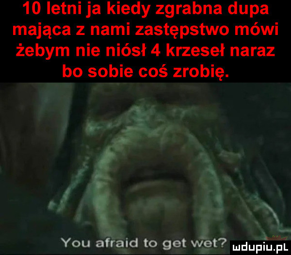 letni ja kiedy zgrabna dupa mająca z nami zastępstwo mówi żebym nie niósł   krzeseł naraz bo sobie coś zrobię