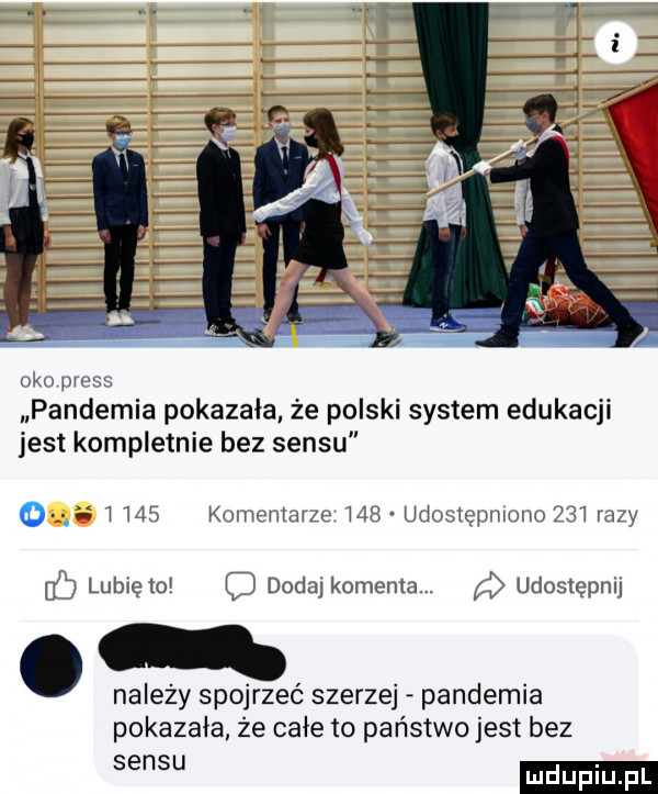 oko preis pandemia pokazała że polski system edukacji jest kompletnie bez sensu oyj i j     komentarze     udostępmuno   j razy bb lublęto c dodaj komenta. udostępmj na edy spojrzeć szerzej pandemia pokazała że całe to państwo jest bez sens