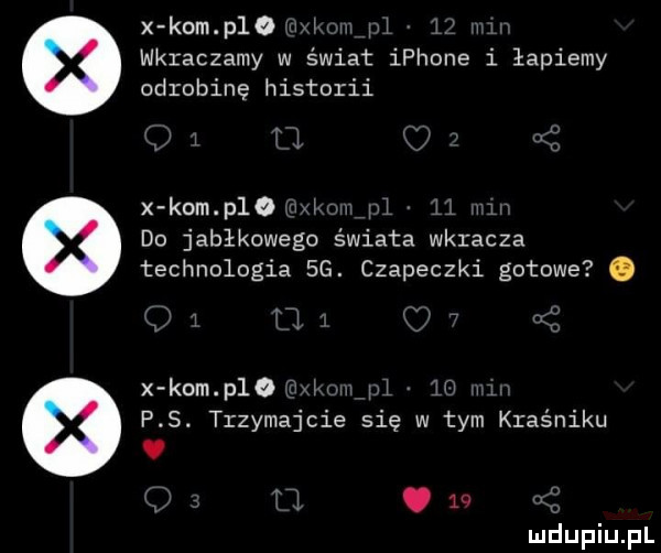 x kom p   w w k wkraczamy w świat iphone i łapiemy odrobinę historii a w x kom p   w w   do jabłkowego świata wkracza technologia  g. czapeczki gotowe. x kom p    w nv zm u p s. trzymajcie się w tym kraśniku. abakankami  e