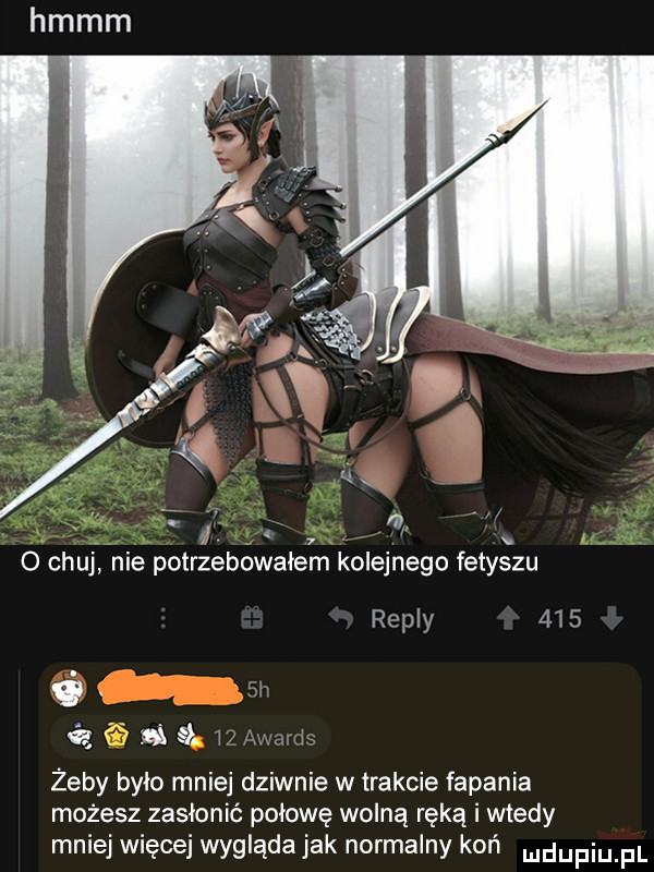 hmmm y   chuj nie potrzebowałem kolejnego fetyszu ł repry     i. é   śni é. w ma ds zeby było mniej dziwnie w trakcie fapania możesz zasłonić połowę wolną ręką i wtedy mniej więcej wyglądajak normalny koń