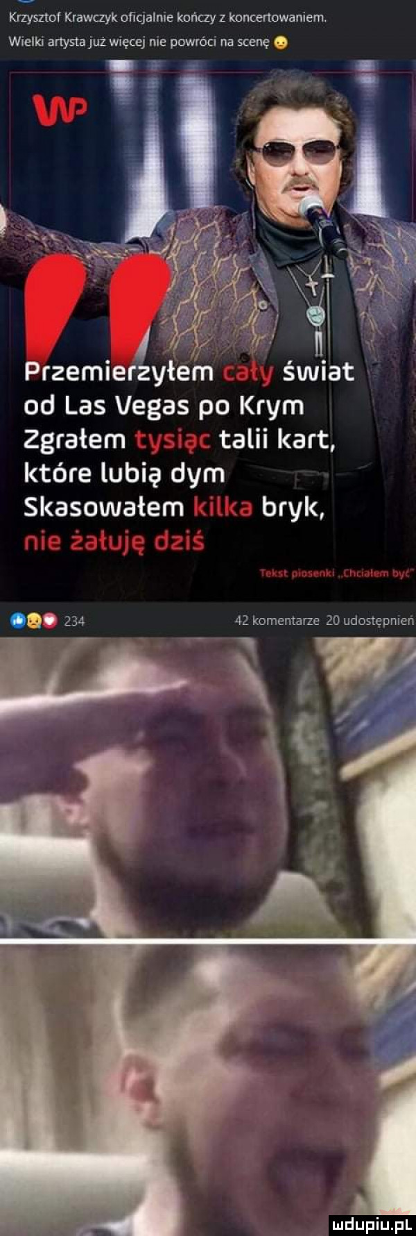 krzysztof krawczyk oﬁcjalnie kończy z koncertowaniem. wielki artystajuż więcej nie powróci na scenę q przemierzyłem świat od las vegas po krym zgrałem talii kart które lubię dym skasowałem bryk qq.        komentarze    udostępmen.   x-y