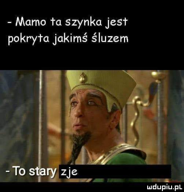 mamo fa szynka jus r pokryła jakimś śluzem     topl rozje mdupiupl