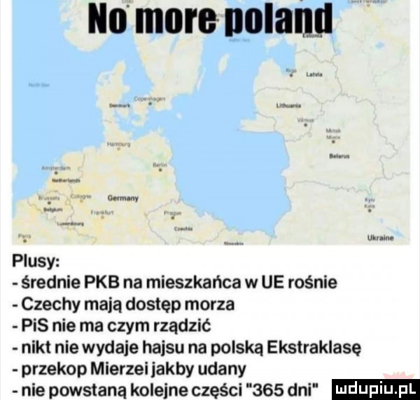 no more nolalul wan v unum plusy średnie pkb na mieszkańca w ue rośnie czechy mają dostęp morza pis nie ma czym rządzić nikt nie wydaje hajsu na polską ekstraklase przekop mierzei jakby udany nie powstaną koleine części     dni