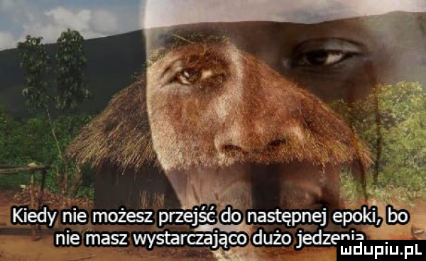 kiedy nie możesz prze jśćido następnej epokl nie r nasz wystarczająco dużo jedz eﬁupiu pl