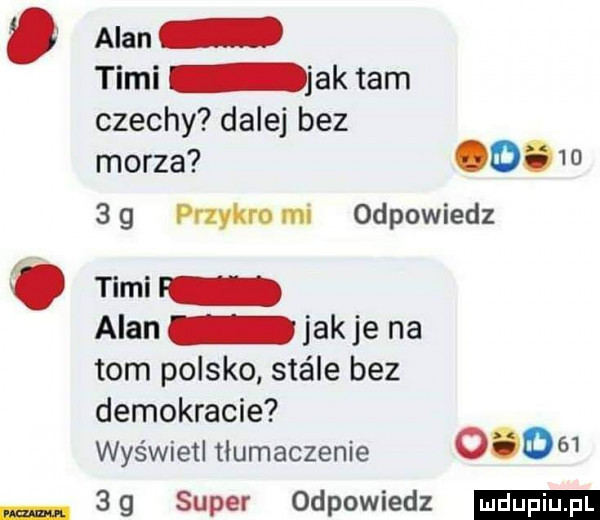 alan tomi jak tam czechy dalej bez morza o.    sg przykrymi odpowiedz tomi alan jakie na tom polsko stéle bez demokracie wyświetl tlumaczenie          super odpowiedz