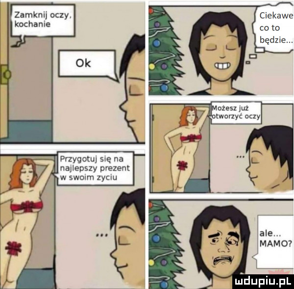 zamknij oczy kochane mozesz nz mm zyc my przygotw swe na najlepszy prezent w swo m zycm uidupiupl