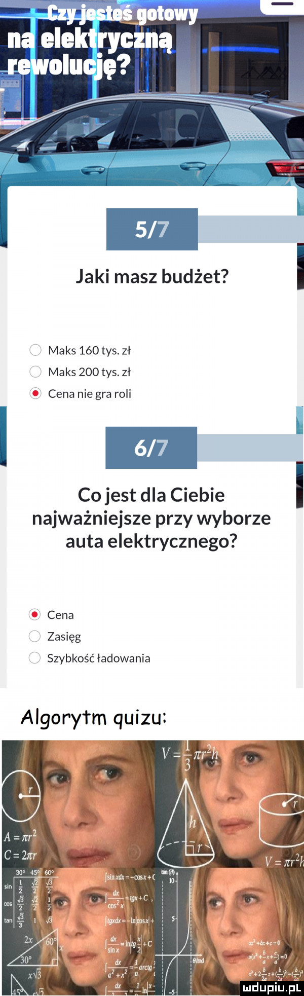 czyjestńgotowy na elektryczną rewolucję     jaki masz budżet i maks     tys. zł maks     tys zł cena nie gra roli     co jest dla ciebie i najważniejsze przy wyborze auta elektrycznego cena zasięg szybkość ładowania algorytm quizu