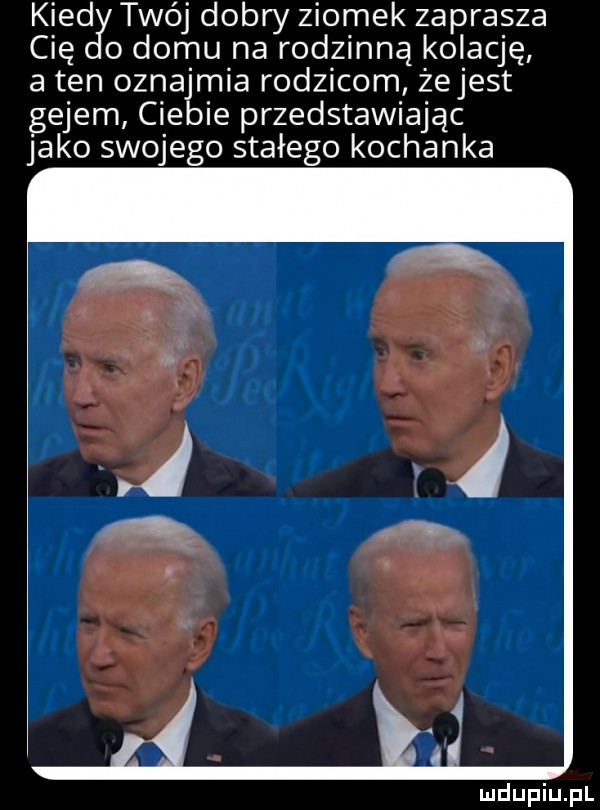 kred twój dobry ziomek zaprasza cię o domu na rodzinną kolację a ten oznajmia rodzicom żejest gejem ciebie przedstawiając jako swojego stałego kochanka ij j     t i