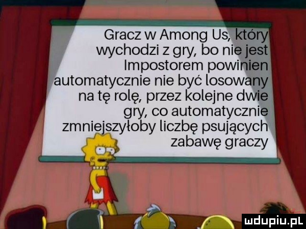 gracz w among us wychodzi z gry bo nl impas torem pawi automatycznie nie być losow na tę rolę przez kolejne dale gw co automatycznie zanie szyloby liczbę psujących zabawę graczy i f xy