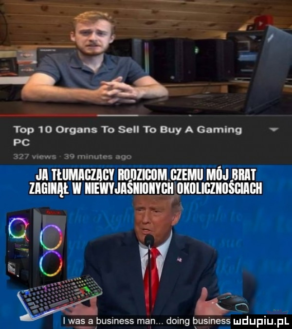 top    organs to sill to boy a gaming v pc     vu ws    mmmes neo ii nmmcv muli mmm ma. nur naw i mmuśmum ummnośum  . w i was business man. doing tgusiness