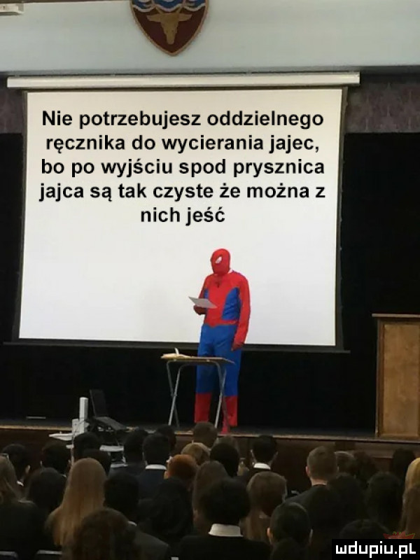 nie potrzebujesz oddzielnego ręcznika do wycierania iajec bo po wyjściu spod prysznica jajca są tak czyste że można z nich jeść
