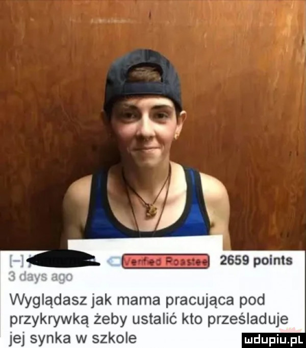 zssepomts wyglądasz jak mama pracująca pod przykrywką żeby ustalić kto prześladuje jej synka w szkole