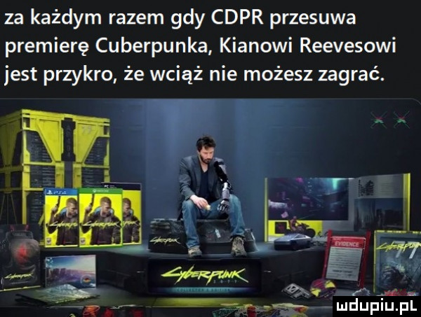 za każdym razem gdy cypr przesuwa premierę cyberpunka khanowi reevesowi jest przykro że wciąż nie możesz zagrać. zg