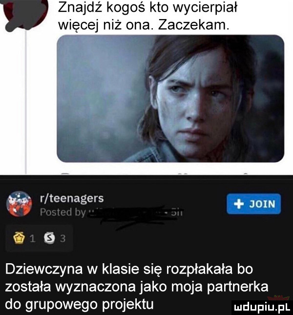znajdz kogoś kto wycierpiał więcej niż ona. zaczekam. m r teenagers juin gg dziewczyna w klasie się rozpłakała bo została wyznaczona jako moja partnerka do grupowego projektu