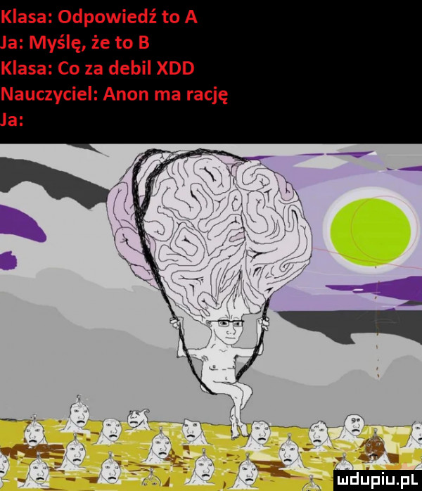 klasa odpowiedź to a a myślę że to b klasa co za debil xdd nauczyciel agon ma rację