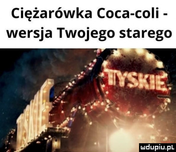 ciężarówka caca coli wersja twojego saa rego