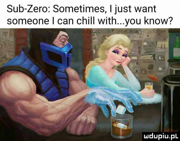 sub zero sometimes i just want someone i cen chill with y-u know