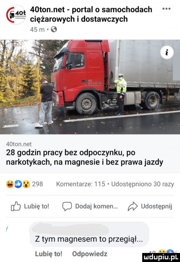 i d   ton net portal o samochodach ciężarowych i dostawczych    m   ton nel    godzin pracy bez odpoczynku po narkotykach na magnesie i bez prawa jazdy ii     komentarze. hs udostępniono    razy nb lunięto c dodaj kamen. a udostępnij z tym magnesem to przegiął. lubię to odpowiedz