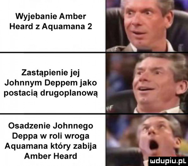 wyjebanie amber heard z aquamana   zastąpienie jej johnnym deppem jako postacią drugoplanową osadzenie johnnego deppa w roli wroga aquamana który zabija amber heard