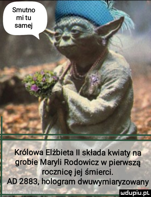 królowa elżbieta ll składa kwiaty na grobie maryli rodowicz w pierwszą rocznicę jej śmierci. ad      hologram dwuwymiaryzowany